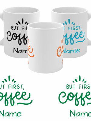 Personalised But First Coffee Mug – Custom Funny Gift, Ceramic, Birthday, Office